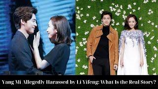 Yang Mi Allegedly Harassed by Li Yifeng: What Is the Real Story?