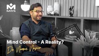 Mind Control - A Reality? Ft. Dr Noman Naseer | MRS Podcast