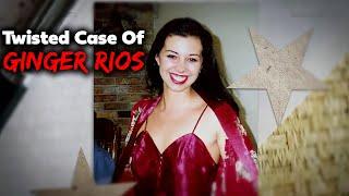 Twisted Case Of Ginger Rios | True Crime