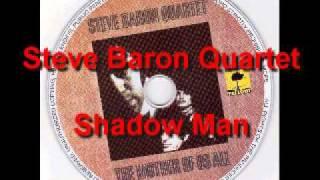 Steve Baron Quartet - Shadow Man (Part-1)