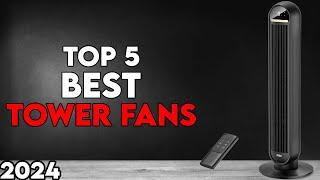 Top 5 Best Tower Fans 2024