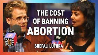 The Human Cost of Banning Abortion with Shefali Luthra - 264