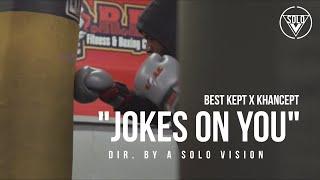 Best Kept & Khancept - "Jokes On You"(Official Video) | Dir. By @aSoloVision