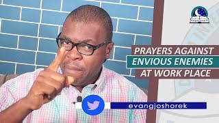 POWERFUL PRAYERS AGAINST ENVIOUS ENEMIES AT WORKPLACE - Evangelist Joshua Orekhie