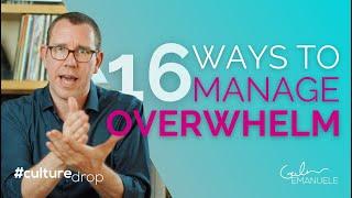 16 Ways to Manage Overwhelm & Reduce Stress | #culturedrop | Galen Emanuele