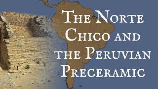 The Norte Chico and the Peruvian Preceramic