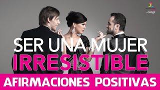 Como ser una MUJER IRRESISTIBLE ‍️| AFIRMACIONES para SEDUCIR con FACILIDAD| Motivacion Online