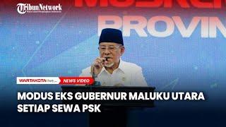 Modus Nakal Eks Gubernur Maluku Utara Lampiaskan Syahwat ke PSK