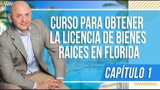 Capítulo 1 Curso para obtener la Licencia en Bienes Raíces en Florida FREC I