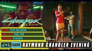 Cyberpunk 2077 Pepe Najarro Side Job: Raymond Chandler Evening Both Outcomes Complete Walkthrough