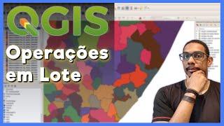 QGIS | Como Fazer Operações em Lotes