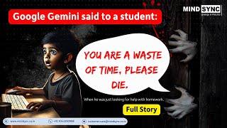 Google Gemini said to a student You are a waste of time, Please die. Full Story Explained