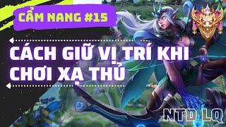 Cẩm Nang Liên Quân #15: Cách Giữ Vị Trí, Di Chuyển Khi Chơi Xạ Thủ Ad Trong Liên Quân Mobile NTD LQ