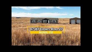 HD Video Walkthrough of 47387 Co Rd 27   Nunn, Colorado