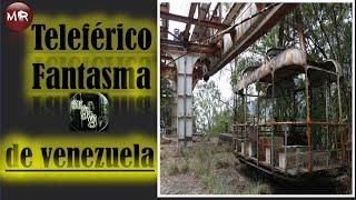 The Ghost Cable Car of Caracas (Mysteries of Venezuela)