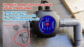 Otomatis pompa / pressure switch simizu sebagai booster pump & atasi masalah pressure switch bunyi