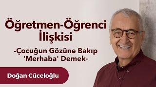 Öğretmen-Öğrenci İlişkisi:Çocuğun gözüne bakıp 'Merhaba' demek