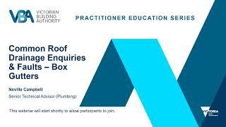 Practitioner Education Series 9 March 2023, Common roof drainage enquiries & faults - box gutters