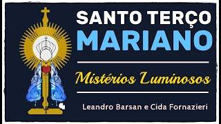 Santo Terço Mariano - Mistérios Luminosos com Leandro Barsan e Cida Fornazieri