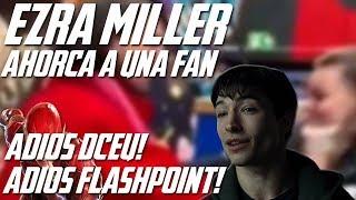 EZRA MILLER AHORCA FAN!! - Adios al DCEU