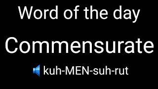 Word of the day | Commensurate | Pronunciation | Meaning | English | Invisible 