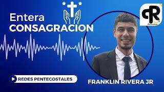 Entera consagración Franklin Rivera Jr