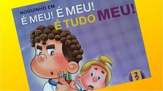 Historinha infantil: É Meu, é Meu! É Tudo Meu! Ensina valores morais: compartilhar. contra o egoísmo