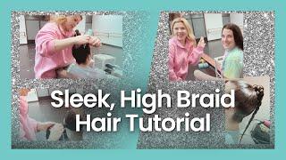 Sleek, High Braid - Hair Tutorial