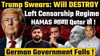 Trump Swears: Will DESTROY Left Censorship| GERMAN Govt Falls| HAMAS on run from Qatar| Bangladesh