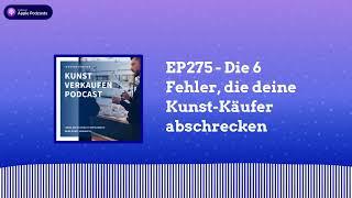 Die 6 Fehler, die deine Kunst-Käufer abschrecken | Kunst verkaufen Podcast EP275