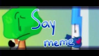 Say || meme (BFB AU)