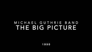 Michael Guthrie Band - "The Big Picture" 1990