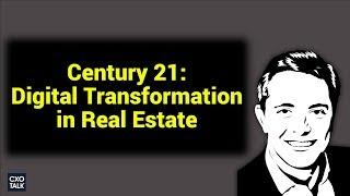 Century 21 Real Estate: Customer Experience with Data and Analytics (CXOtalk #264)