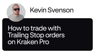 Trailing Stop Orders on Kraken Pro (Feat. @KevinSvensonCrypto )