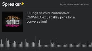 OMWN: Alex Jeballey joins for a conversation! (part 1 of 5)