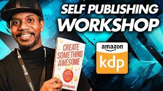 How to Self Publish with Amazon KDP as a Creator (FREE Workshop)