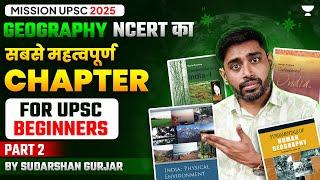 [Mission 2025] Most Important Chapter of Geography NCERT for UPSC Beginners | Sudarshan Gurjar | P2