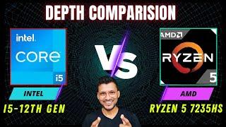 Intel Core i5 12th Gen Vs AMD Ryzen 5 7235HS  - In Depth Comparison  i5 12450H vs Ryzen 5 7235HS