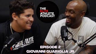 GIOVANNI "HAM" GUARIGLIA: Transformation from Good to Elite | THE ELITE ATHLETE PODCAST | EPISODE 2