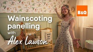 How to install Wainscoting wall panelling | You Can Do It with Alex Lawson | B&Q