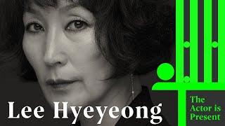 Lee Hyeyeong | The Actor is Present | 이혜영