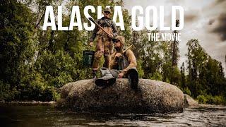 Alaska Gold The Movie - 5 Days Remote Off-Grid Fishing, Camping, and Gold Panning