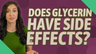 Does glycerin have side effects?