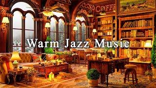Warm Jazz Music at Cozy Coffee Shop AmbienceRelaxing Jazz Instrumental Music for Work, Study, Relax