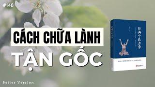 Cách chữa lành cơ thể tận gốc rễ | Sách Nhập môn Kinh điển Y học cổ truyền