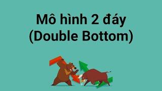 Mô hình 2 đáy Double Bottom - Đặc điểm và cách giao dịch