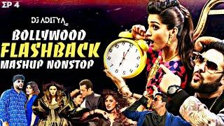 (EP 4) BOLLYWOOD FLASHBACK MASHUP PARTY MIX|  BEST BOLLYWOOD NONSTOP BANGERZ REMIXES BY DJ ADITYA NR