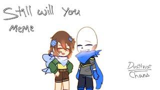 Still with you | Meme | Chans | Dusttrust | Chara x Sans