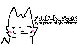 Friday Night Funkin Funk-kisser (Busser High Effort)