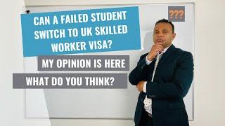 Can a Failed Student Switch to UK Skilled Worker visa?